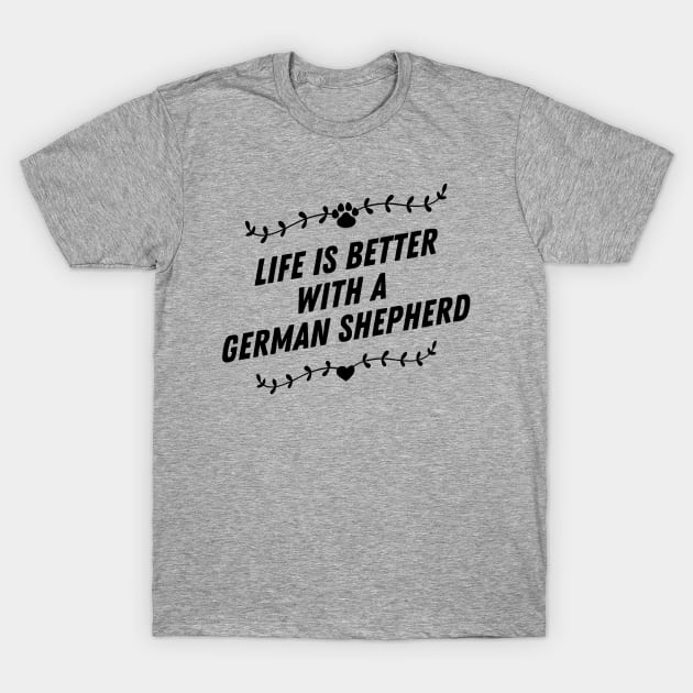 Life is better with a german sheperd T-Shirt by nametees